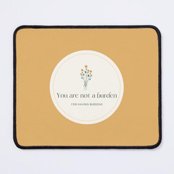 Item preview, You Are Not A Burden designed and sold by acb417.