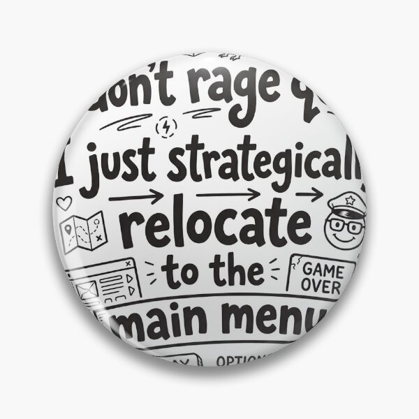 Item preview, I don't rage quit. I just strategically relocate to the main menu. designed and sold by jrzvibe.