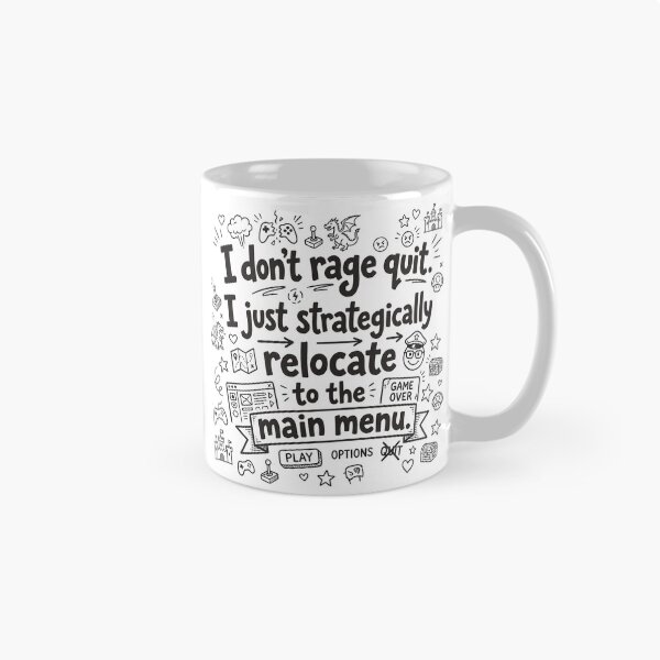 Item preview, I don't rage quit. I just strategically relocate to the main menu. designed and sold by jrzvibe.