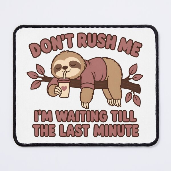 Item preview, Don't Rush Me Sloth - Funny Procrastination designed and sold by Channel1Design.