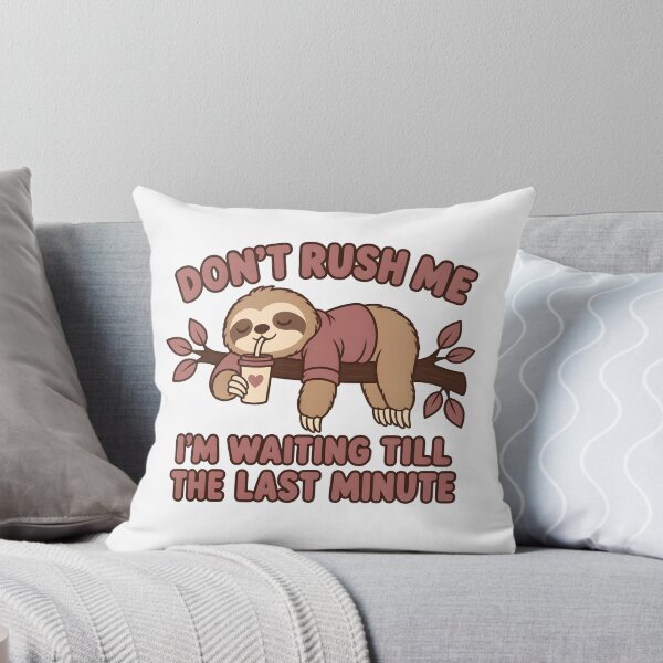 Item preview, Don't Rush Me Sloth - Funny Procrastination designed and sold by Channel1Design.