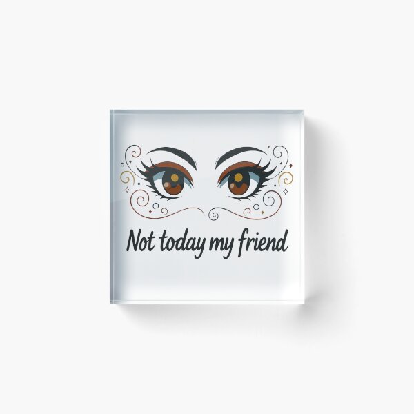Item preview, Not Today My Friend – Sassy Funny Attitude Quote Design designed and sold by Mousy17.