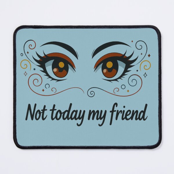 Item preview, Not Today My Friend – Sassy Funny Attitude Quote Design designed and sold by Mousy17.