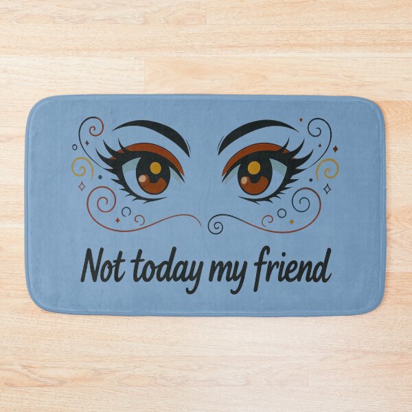 Item preview, Not Today My Friend – Sassy Funny Attitude Quote Design designed and sold by Mousy17.