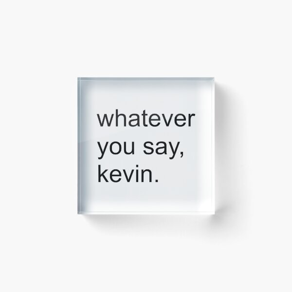 Item preview, Whatever You Say Kevin | KL2 Kevin Langue Show designed and sold by Nesstitches.