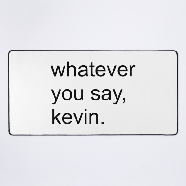 Item preview, Whatever You Say Kevin | KL2 Kevin Langue Show designed and sold by Nesstitches.