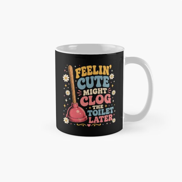 Item preview, Feelin' Cute Might Clog The Toilet Later  designed and sold by Animavera.