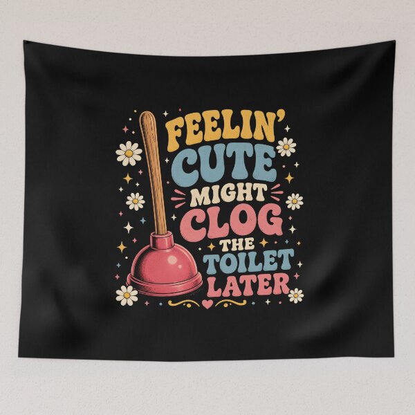 Item preview, Feelin' Cute Might Clog The Toilet Later  designed and sold by Animavera.