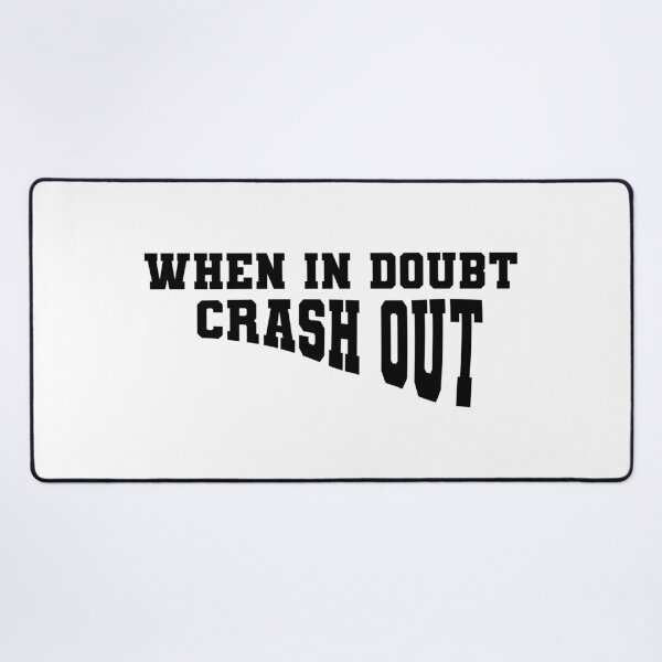 Item preview, When in Doubt Crash Out | KL2 Kevin Langue Show designed and sold by Nesstitches.