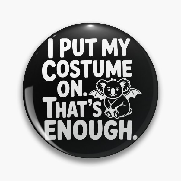 Item preview, I Put My Costume On. That’s Enough. designed and sold by theartfulaspie.