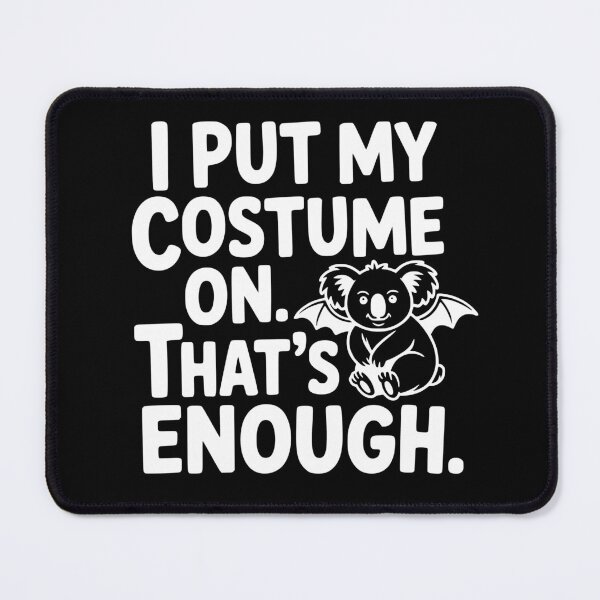 Item preview, I Put My Costume On. That’s Enough. designed and sold by theartfulaspie.