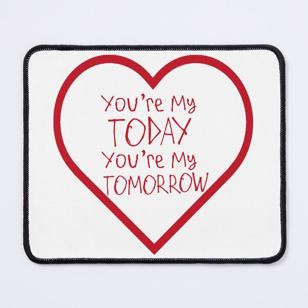 Item preview, You're My Today You're My Tomorrow designed and sold by kinpirks.