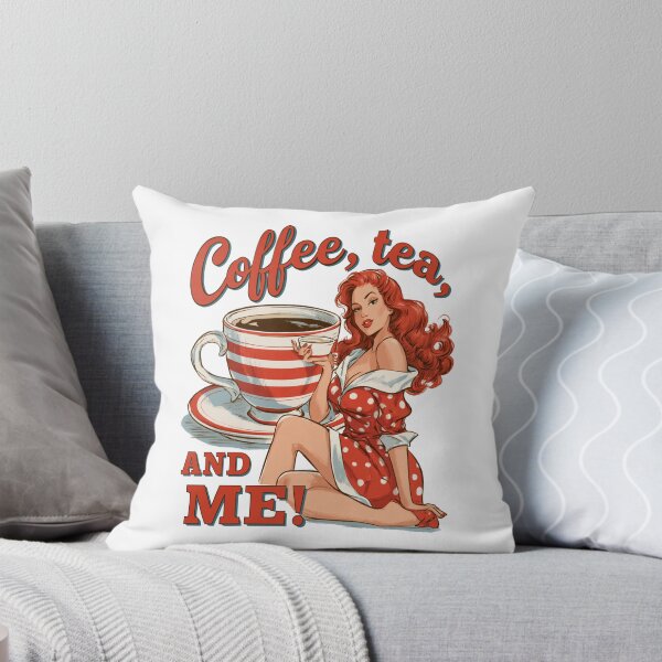 Item preview, Coffee, Tea, AND Me! | Seductive Coffee Lover Flirty Pop Culture designed and sold by Ignorant-Artist.
