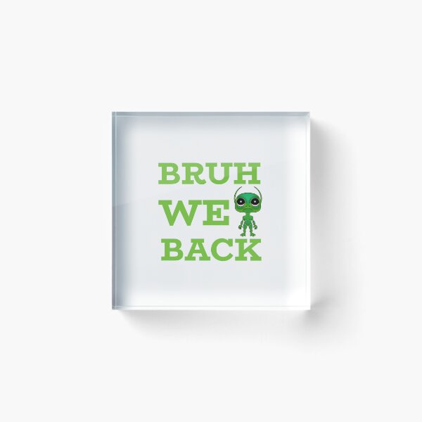 Item preview,  Bruh We Back Alien designed and sold by Sartoris Art.