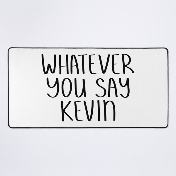 Item preview, Whatever You Say Kevin | KL2 Kevin Langue Show designed and sold by Nesstitches.