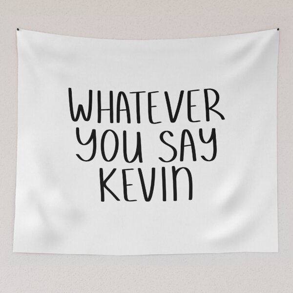 Item preview, Whatever You Say Kevin | KL2 Kevin Langue Show designed and sold by Nesstitches.