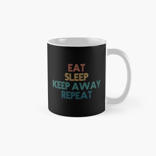 Item preview, Comer, dormir, mantenerse alejado, repetir - Regalo para los fanáticos de Keep Away designed and sold by kindxinn.