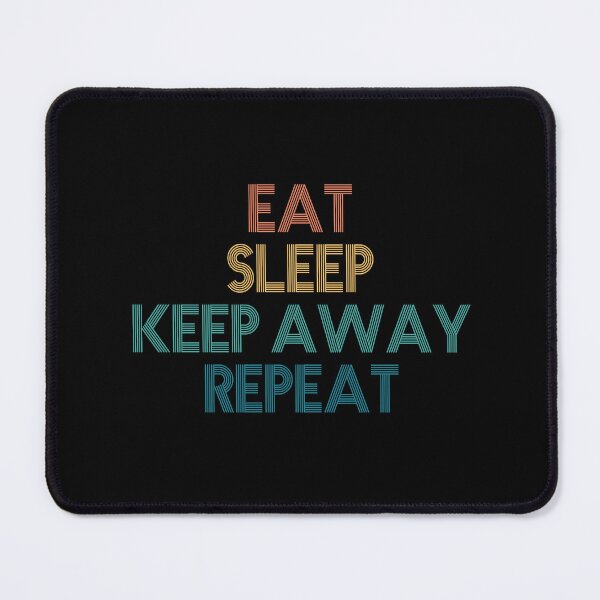 Item preview, Eat Sleep Keep Away Repeat - Gift For Keep Away Fans designed and sold by kindxinn.