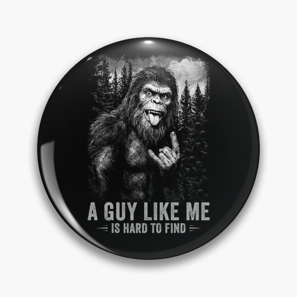 Item preview, A Guy Like Me Is Hard To Find Bigfoot Meme designed and sold by Hedoraxe.