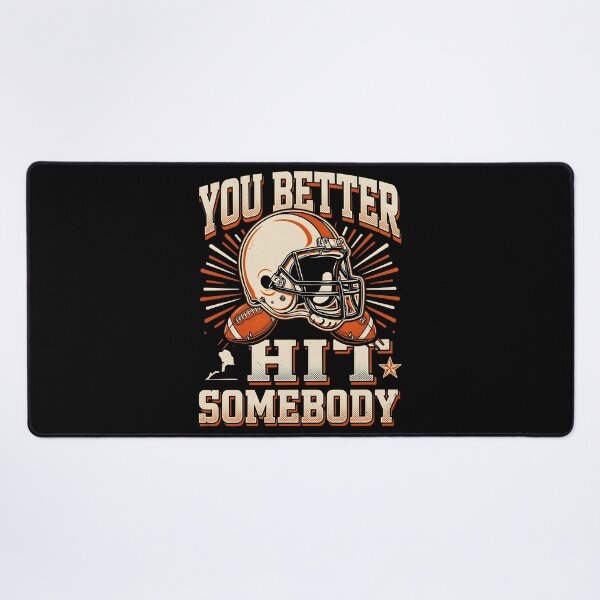 Item preview, You Better Hit Somebody Football Lover Game Day designed and sold by Redgiant87x.
