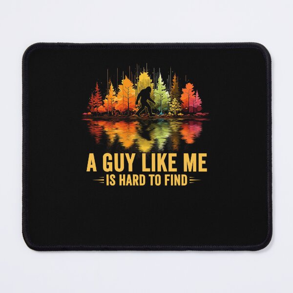 Item preview, A Guy Like Me Is Hard To Find Bigfoot Walking Forest designed and sold by Hedoraxe.