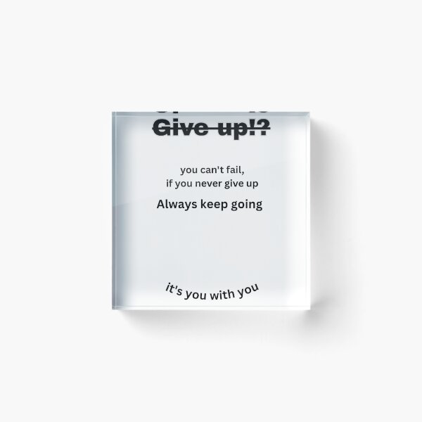 Item preview, Give Up You Can't Fail Motivational Quote designed and sold by Mr besho.