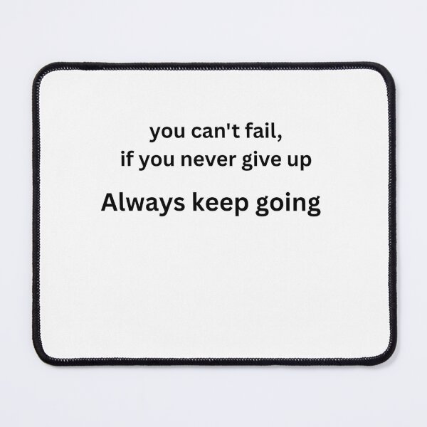 Item preview, Give Up You Can't Fail Motivational Quote designed and sold by Mr besho.