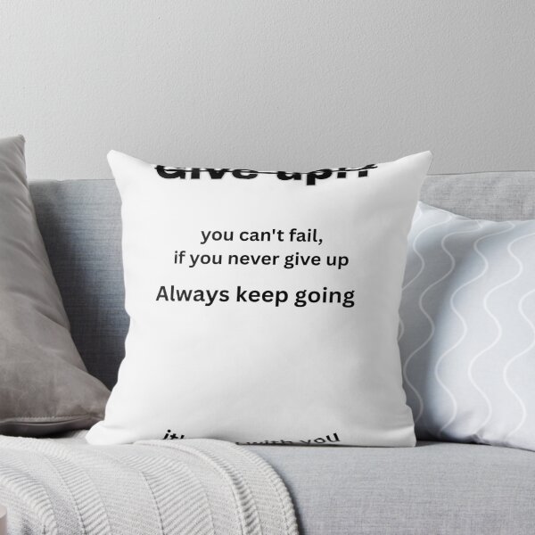 Item preview, Give Up You Can't Fail Motivational Quote designed and sold by Mr besho.
