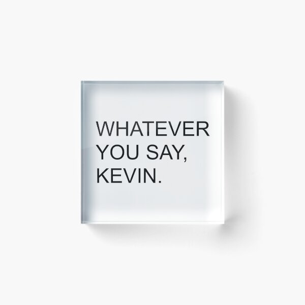 Item preview, Whatever You Say Kevin | KL2 Kevin Langue Show designed and sold by Nesstitches.