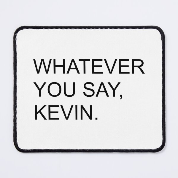 Item preview, Whatever You Say Kevin | KL2 Kevin Langue Show designed and sold by Nesstitches.
