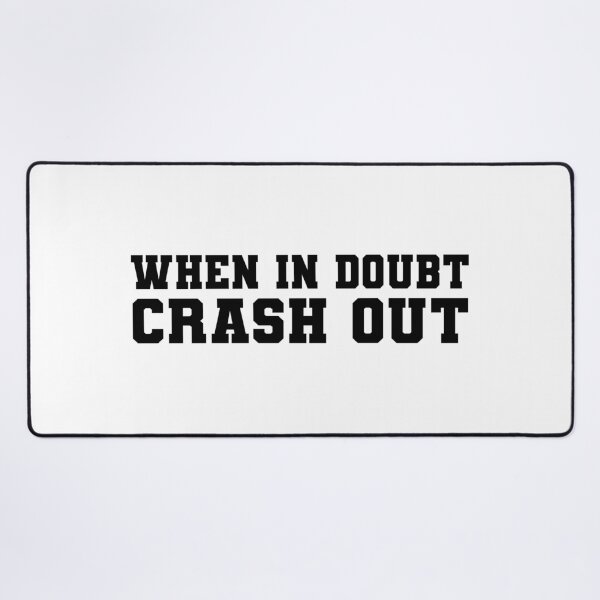 Item preview, When in Doubt Crash Out | KL2 Kevin Langue Show designed and sold by Nesstitches.