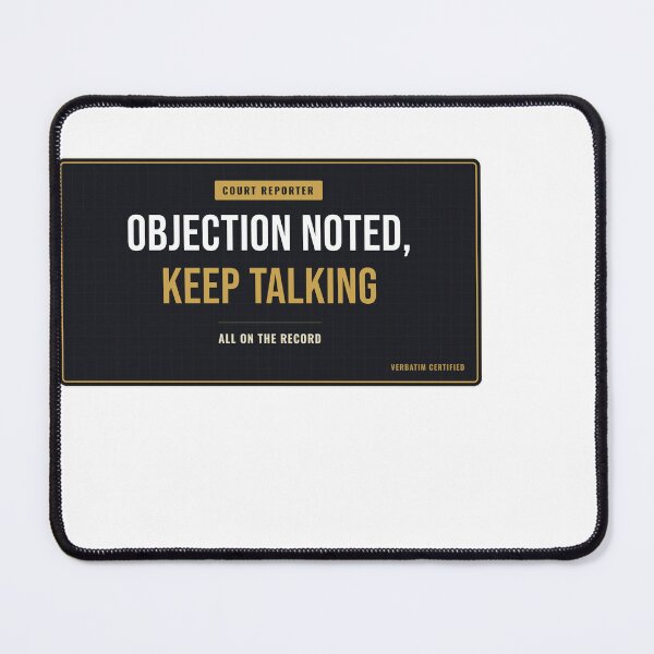 Item preview, Objection Noted, Keep Talking Court Reporter designed and sold by SlowMadeShelf.