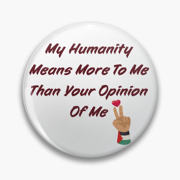 Item preview, My humanity means more to me than your opinion of me designed and sold by IfItFits_za.