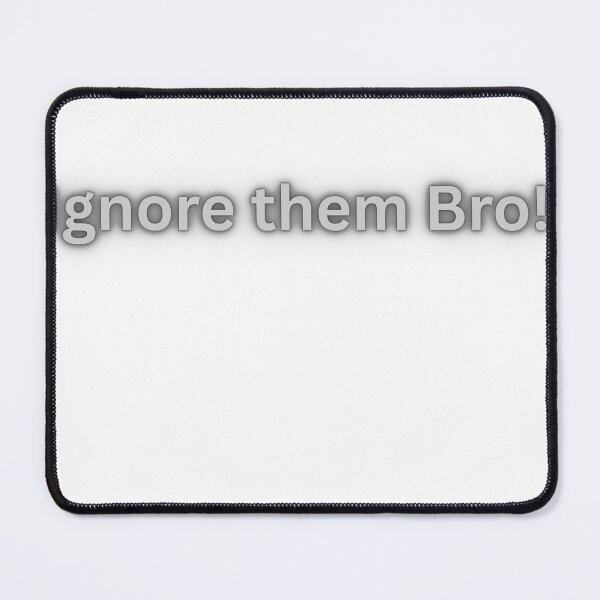 Item preview, Ignore Them Bro Motivational Streetwear Quote designed and sold by Mr besho.