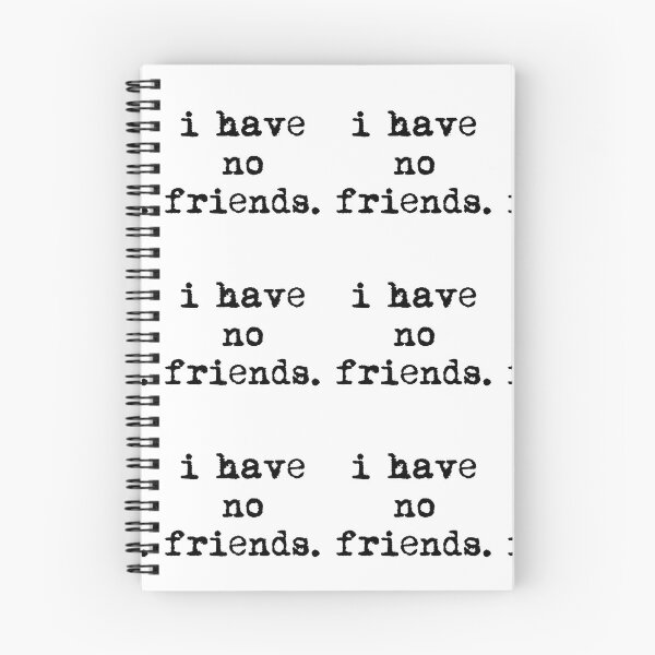 Item preview, I Have No Friends 36 Mood Lonely Vibe designed and sold by Doctor Schtrudel.
