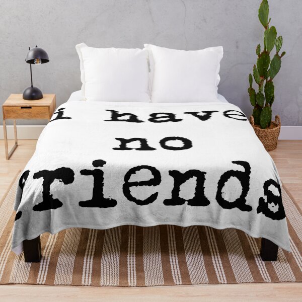 Item preview, I Have No Friends 36 Mood Lonely Vibe designed and sold by Doctor Schtrudel.