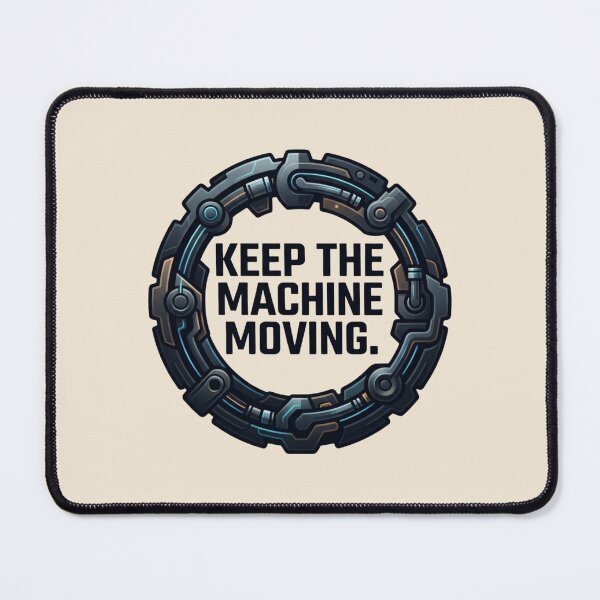 Item preview, Keep the Machine Moving Maintenance Reliability Engineering Design designed and sold by Amr Darwish Graphic designer.