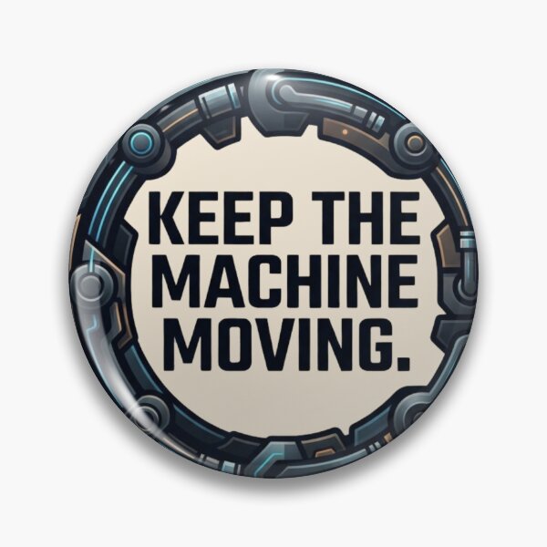 Item preview, Keep the Machine Moving Maintenance Reliability Engineering Design designed and sold by Amr Darwish Graphic designer.