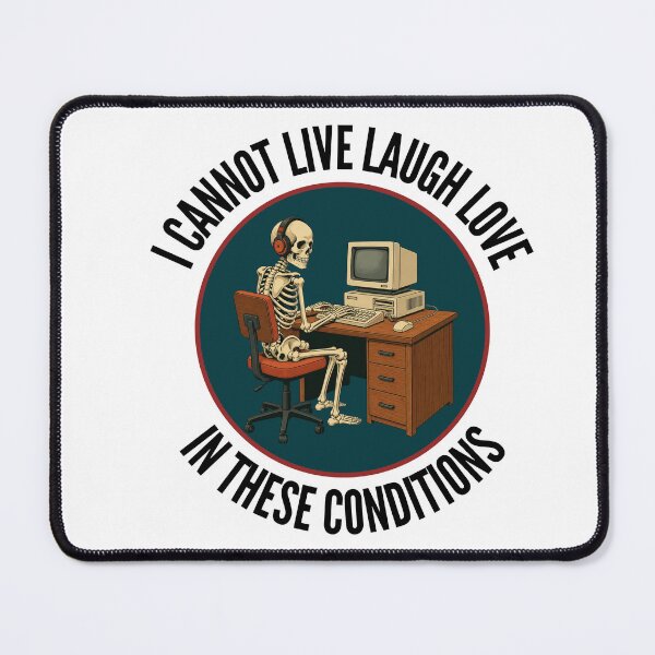 Item preview, I Cannot Live Laugh Love In These Conditions Skeleton designed and sold by Deep-Aesthetic.
