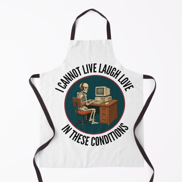 Item preview, I Cannot Live Laugh Love In These Conditions Skeleton designed and sold by Deep-Aesthetic.