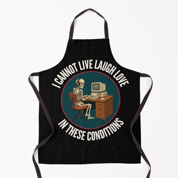 Item preview, I Cannot Live Laugh Love In These Conditions Skeleton designed and sold by Deep-Aesthetic.