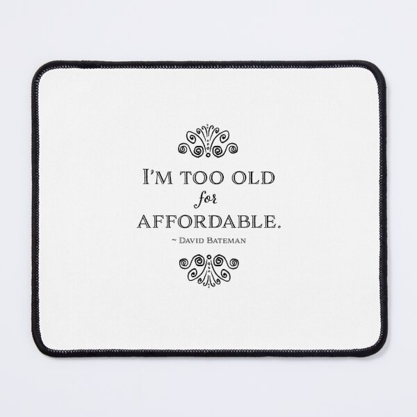 Item preview, I'm Too Old for Affordable - stacked version designed and sold by Half Serious.