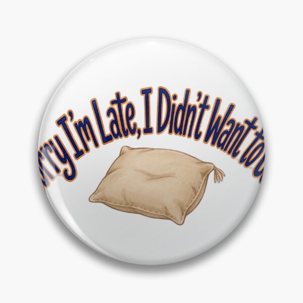 Item preview, Sorry I'm Late I Didn't Want to Come Shirt - Funny Sarcastic Tee designed and sold by KERK Art and Design.