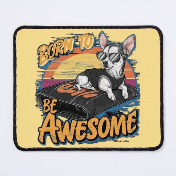 Item preview, "Born to Be Awesome" Chihuahua pup in Sunglasses Surfing designed and sold by redask2me.