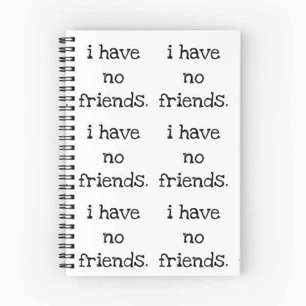 Item preview, I Have No Friends 38 Mood Lonely Vibe designed and sold by Doctor Schtrudel.