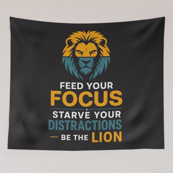 Item preview, Feed Your Focus Starve Your Distractions Be the Lion Quote Art designed and sold by Bennie Singh.