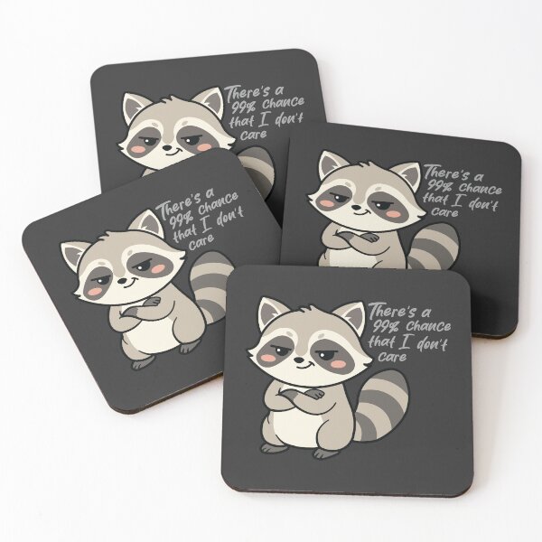 Item preview, There's a 99% Chance That I Don't Care Raccoon designed and sold by Hallowed Artistry.
