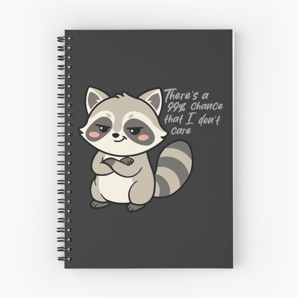 Item preview, There's a 99% Chance That I Don't Care Raccoon designed and sold by Hallowed Artistry.
