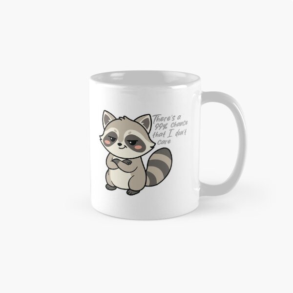 Item preview, There's a 99% Chance That I Don't Care Raccoon designed and sold by Hallowed Artistry.