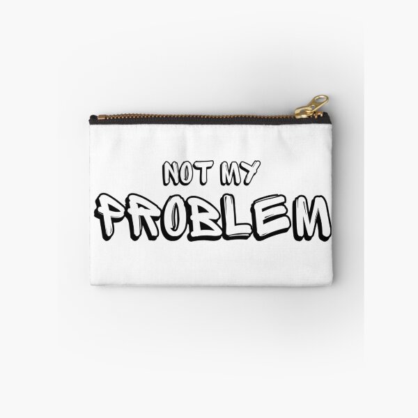 Item preview, Not My Problem Funny Quote  designed and sold by Nol1ytv.